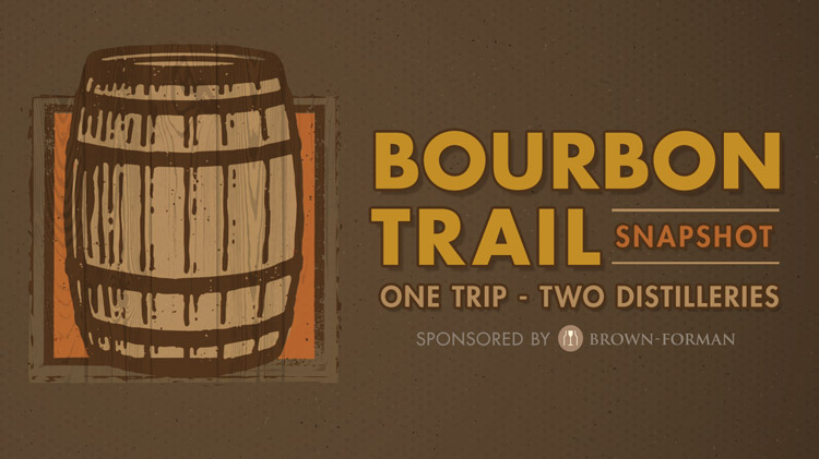 Bourbon Trail Snapshot Bourbon Trail Snapshot