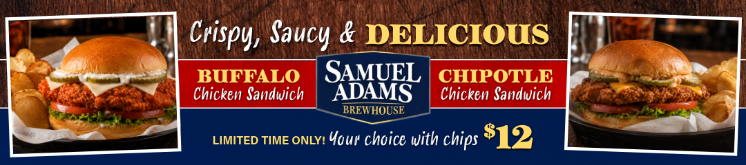 Buffalo and Chipotle Chicken Sandwich specials at Samuel Adams Brewhouse
